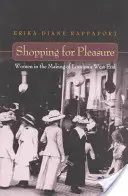 Cumpărături pentru plăcere: Femeile în crearea West End-ului londonez - Shopping for Pleasure: Women in the Making of London's West End