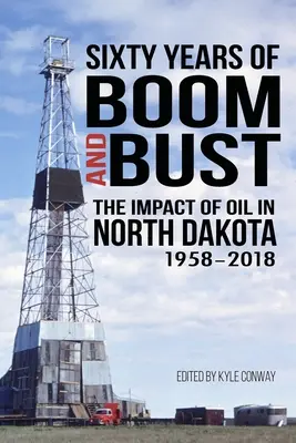 Șaizeci de ani de boom și bust: impactul petrolului în Dakota de Nord, 1958-2018 - Sixty Years of Boom and Bust: The Impact of Oil in North Dakota, 1958-2018