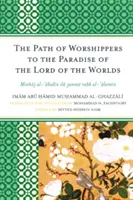 Calea închinătorilor către Paradisul Domnului Lumilor: Minhaj al-abidin ila jannat rabb al-alamin - The Path of Worshippers to the Paradise of the Lord of the Worlds: Minhaj al-abidin ila jannat rabb al-alamin