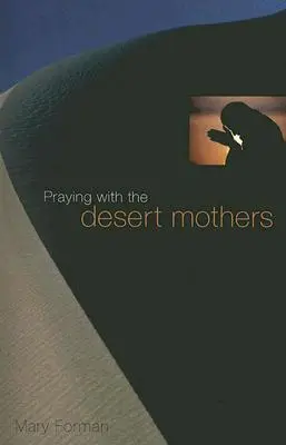 Rugăciunea cu mamele deșertului - Praying with the Desert Mothers