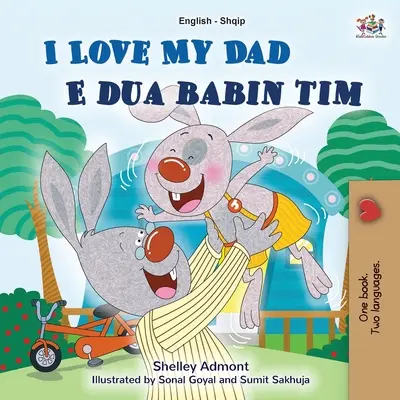 Îmi iubesc tatăl (carte bilingvă albaneză în engleză pentru copii) - I Love My Dad (English Albanian Bilingual Book for Kids)