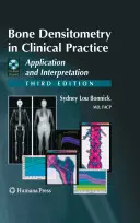 Densitometria osoasă în practica clinică: Aplicare și interpretare [cu CDROM] - Bone Densitometry in Clinical Practice: Application and Interpretation [With CDROM]