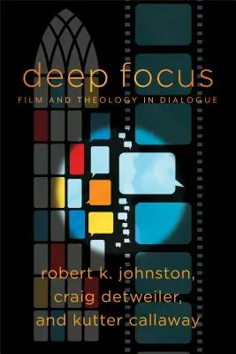 Focus profund: Filmul și teologia în dialog - Deep Focus: Film and Theology in Dialogue