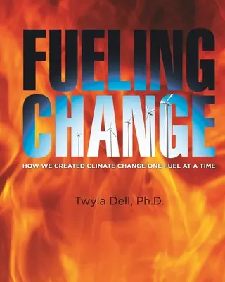 Fueling Change: Cum am creat schimbările climatice, combustibil cu combustibil - Fueling Change: How We Created Climate Change One Fuel at a Time