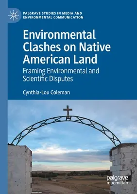 Confruntări ecologice pe teritoriul nativilor americani: Încadrarea disputelor științifice și de mediu - Environmental Clashes on Native American Land: Framing Environmental and Scientific Disputes