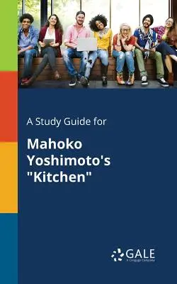 A Study Guide for Mahoko Yoshimoto's Kitchen