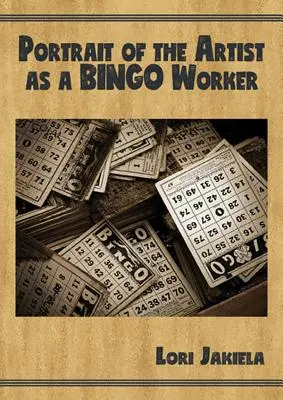 Portretul artistului ca lucrător la bingo: Despre muncă și viața de scriitor - Portrait of the Artist as a Bingo Worker: On Work and the Writing Life