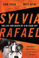 Sylvia Rafael: Viața și moartea unui spion Mossad - Sylvia Rafael: The Life and Death of a Mossad Spy