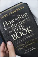 How to Run Your Business by the Book: Un plan biblic pentru a vă binecuvânta afacerea - How to Run Your Business by the Book: A Biblical Blueprint to Bless Your Business