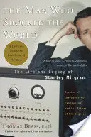 Omul care a șocat lumea: Viața și moștenirea lui Stanley Milgram - The Man Who Shocked the World: The Life and Legacy of Stanley Milgram