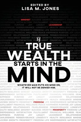 Adevărata bogăție începe în minte: Orice își pune omul mintea la contribuție, nu-i va fi refuzat - True Wealth Starts in the Mind: Whatever man puts his mind on, it will not be denied him