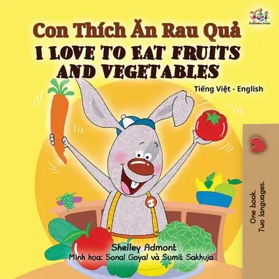 Iubesc să mănânc fructe și legume (Vietnamese English Bilingual Book for Kids) - I Love to Eat Fruits and Vegetables (Vietnamese English Bilingual Book for Kids)