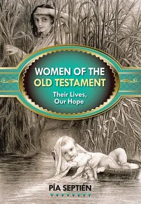 Femeile din Vechiul Testament: Viețile lor, speranța noastră - Women of the Old Testament: Their Lives, Our Hope