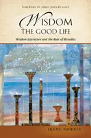 Înțelepciune: Viața bună: Literatura înțelepciunii și regula lui Benedict - Wisdom: The Good Life: Wisdom Literature and the Rule of Benedict