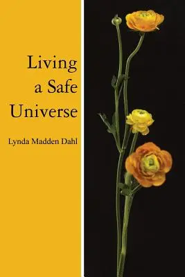 Trăind un univers sigur: O carte pentru cititorii Seth - Living a Safe Universe: A Book for Seth Readers