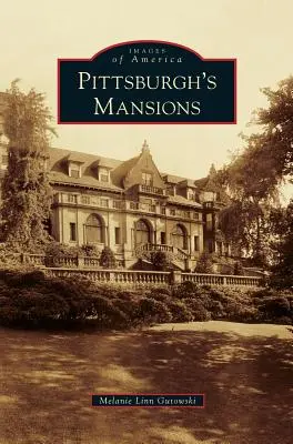 Conacele din Pittsburgh - Pittsburgh's Mansions
