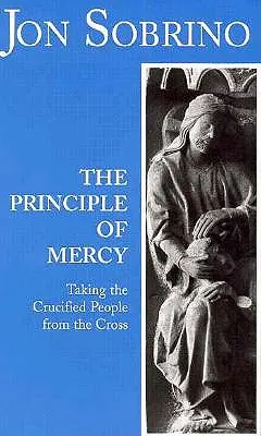Principiul milostivirii: Luarea de pe cruce a popoarelor răstignite - The Principle of Mercy: Taking the Crucified People from the Cross