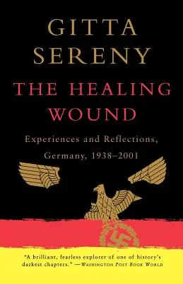 Rana vindecătoare: Experiențe și reflecții, Germania, 1938-2001 - The Healing Wound: Experiences and Reflections, Germany, 1938-2001