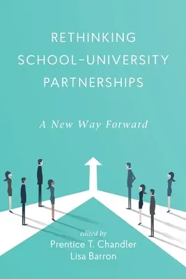 Rethinking School-University Partnerships: O nouă cale de urmat - Rethinking School-University Partnerships: A New Way Forward