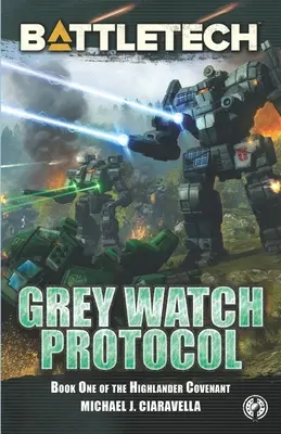 BattleTech: Protocolul Grey Watch (Cartea întâi a Pactului Highlander) - BattleTech: Grey Watch Protocol (Book One of The Highlander Covenant)