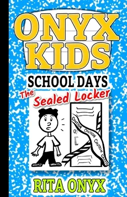 Onyx Kids Zile școlare: Dulapul sigilat: The Sealed Locker - Onyx Kids School Days: The Sealed Locker