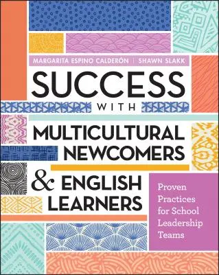 Succes cu noii veniți multiculturali și cu elevii care învață limba engleză: Practici dovedite pentru echipele de leadership școlar - Success with Multicultural Newcomers & English Learners: Proven Practices for School Leadership Teams