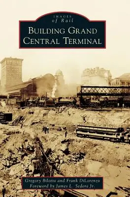 Construirea terminalului Grand Central - Building Grand Central Terminal
