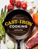 Gătitul în fontă: Rețete și sfaturi pentru a profita la maximum de vasele de gătit din fontă - Cast-Iron Cooking: Recipes & Tips for Getting the Most Out of Your Cast-Iron Cookware