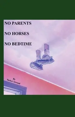Fără părinți, fără cai, fără ora de culcare - No Parents No Horses No Bedtime