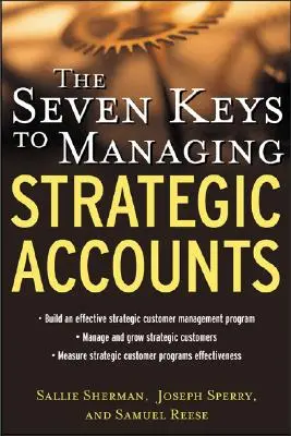 Cele șapte chei pentru gestionarea conturilor strategice - The Seven Keys to Managing Strategic Accounts