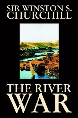 Războiul fluvial de Winston S. Churchill, Istorie - The River War by Winston S. Churchill, History