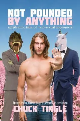 Not Pounded By Anything: Șase Povești Platonice De Întâlniri Non-Sexuale - Not Pounded By Anything: Six Platonic Tales Of Non-Sexual Encounters