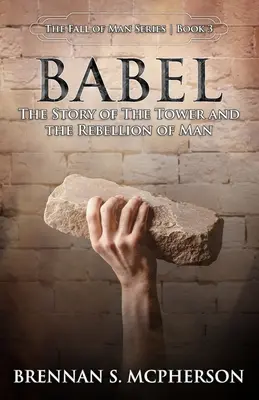 Babel: Povestea turnului și răzvrătirea omenirii: The Story of the Tower and the Rebellion of Mankind - Babel: The Story of the Tower and the Rebellion of Mankind