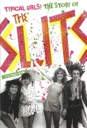 Typical Girls?: Povestea trupei The Slits - Typical Girls?: The Story of the Slits