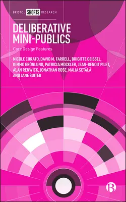 Mini-publicuri deliberative: Caracteristici de proiectare de bază - Deliberative Mini-Publics: Core Design Features