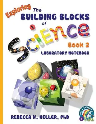 Exploring the Building Blocks of Science Book 2 Caiet de laborator - Exploring the Building Blocks of Science Book 2 Laboratory Notebook