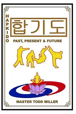 Hapkido: Trecut, prezent și viitor - Hapkido: Past, Present & Future