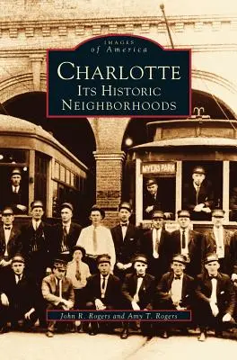 Charlotte: Cartierele sale istorice - Charlotte: Its Historic Neighborhoods