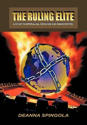 Elita conducătoare: Un studiu despre imperialism, genocid și emancipare - The Ruling Elite: A Study in Imperialism, Genocide and Emancipation