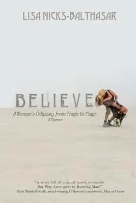 Believe! Odiseea unei femei, de la tragic la magic - Believe!: A Woman's Odyssey, from Tragic to Magic