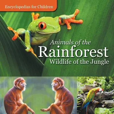 Animale din pădurea tropicală - Animale sălbatice din junglă - Enciclopedii pentru copii - Animals of the Rainforest - Wildlife of the Jungle - Encyclopedias for Children