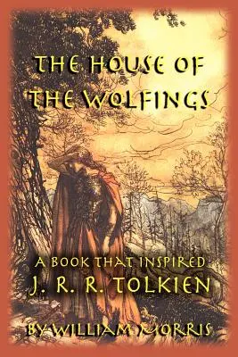 The House of the Wolfings (Casa Lupilor): O carte care l-a inspirat pe J. R. R. Tolkien - The House of the Wolfings: A Book that Inspired J. R. R. Tolkien
