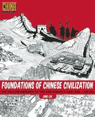 Fundamentele civilizației chineze: De la Împăratul Galben la Dinastia Han (2697 î.Hr. - 220 d.Hr.) - Foundations of Chinese Civilization: The Yellow Emperor to the Han Dynasty (2697 BCE - 220 CE)