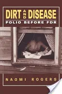 Murdărie și boală: Polio înainte de FDR - Dirt and Disease: Polio Before FDR