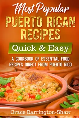 Cele mai populare rețete portoricane - rapid și ușor: O carte de bucate cu rețete alimentare esențiale direct din Puerto Rico - Most Popular Puerto Rican Recipes - Quick & Easy: A Cookbook of Essential Food Recipes Direct from Puerto Rico