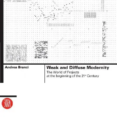 Modernitate slabă și difuză: Lumea proiectelor la începutul secolului XXI (The World of Projects at the Beginning of the 21st Century) - Weak and Diffuse Modernity: The World of Projects at the Beginning of the 21st Century