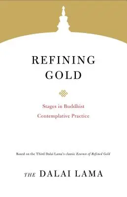 Rafinarea aurului: Etapele practicii budiste contemplative - Refining Gold: Stages in Buddhist Contemplative Practice