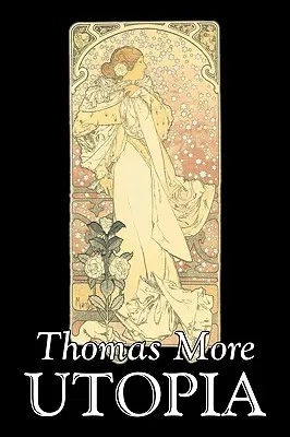 Utopia de Thomas More, Științe politice, Ideologii politice, Comunism și socialism - Utopia by Thomas More, Political Science, Political Ideologies, Communism & Socialism