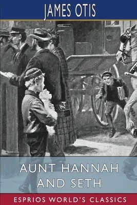 Mătușa Hannah și Seth (Esprios Classics) - Aunt Hannah and Seth (Esprios Classics)