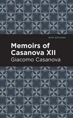 Memoriile lui Casanova Volumul XII - Memoirs of Casanova Volume XII